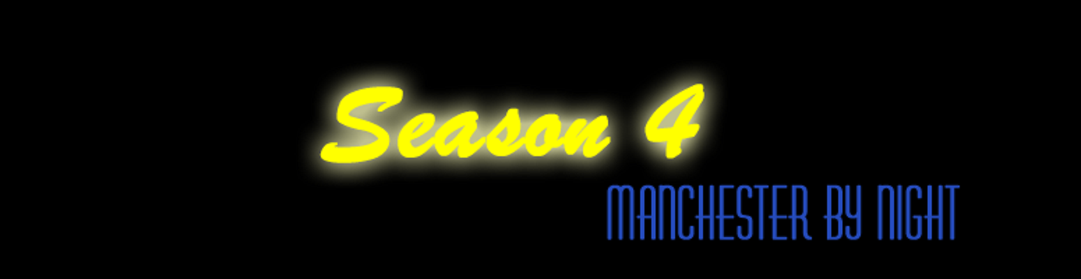 Season 4 Manchester By Night